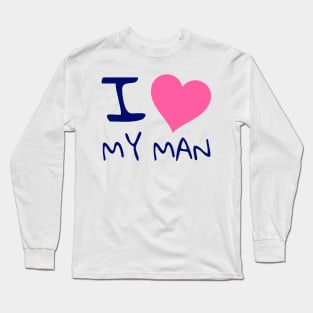 I love my man Long Sleeve T-Shirt